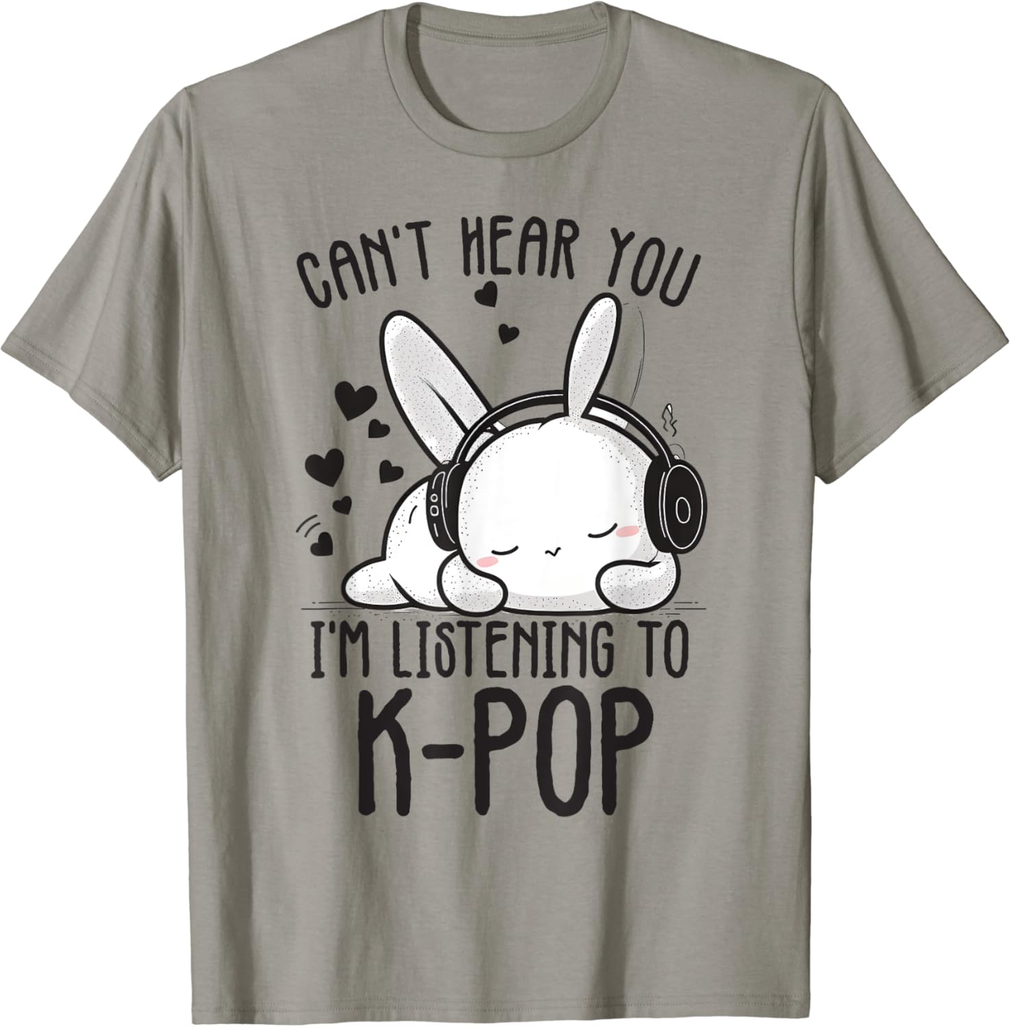 Can'T Hear You I'M Listening Kpop Rabbit K-Pop Merchandise T-Shirt