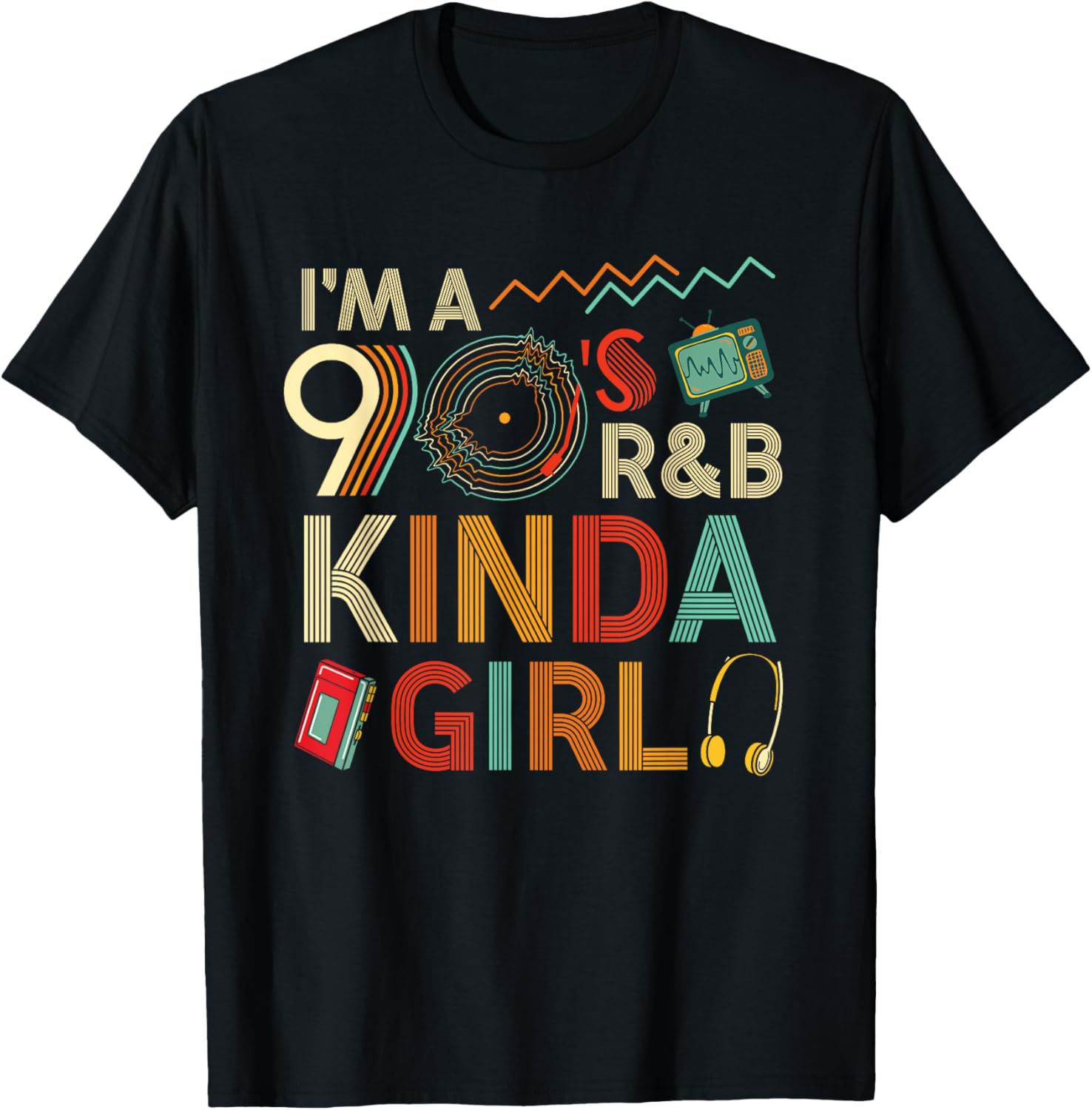 Funny Im A 90 S R&Amp;B Graphic Tees Kinda Girl Throwback Women T-Shirt