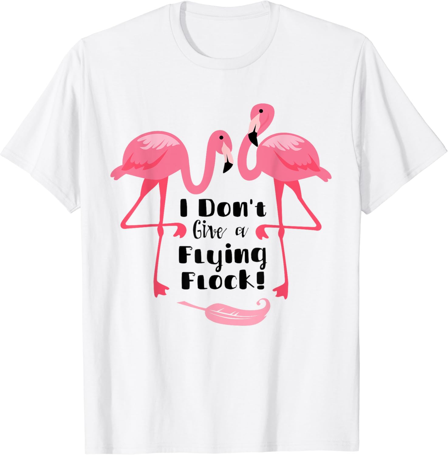 F You Attitude I Don'T Give A Flying Flock - F Off T-Shirt