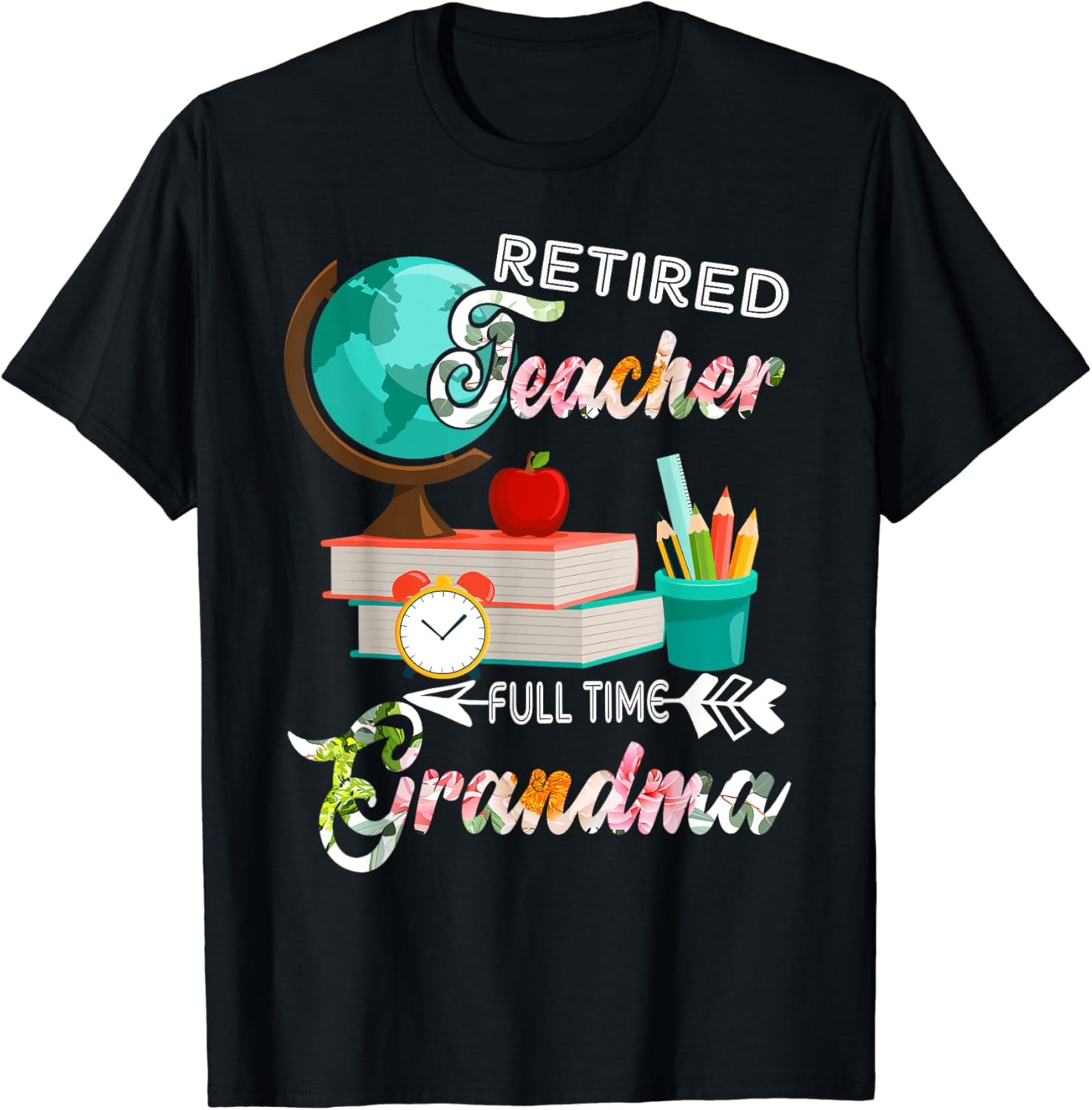 Retired Teacher Full Time Grandma T Shirts Retirement Gifts T-Shirt