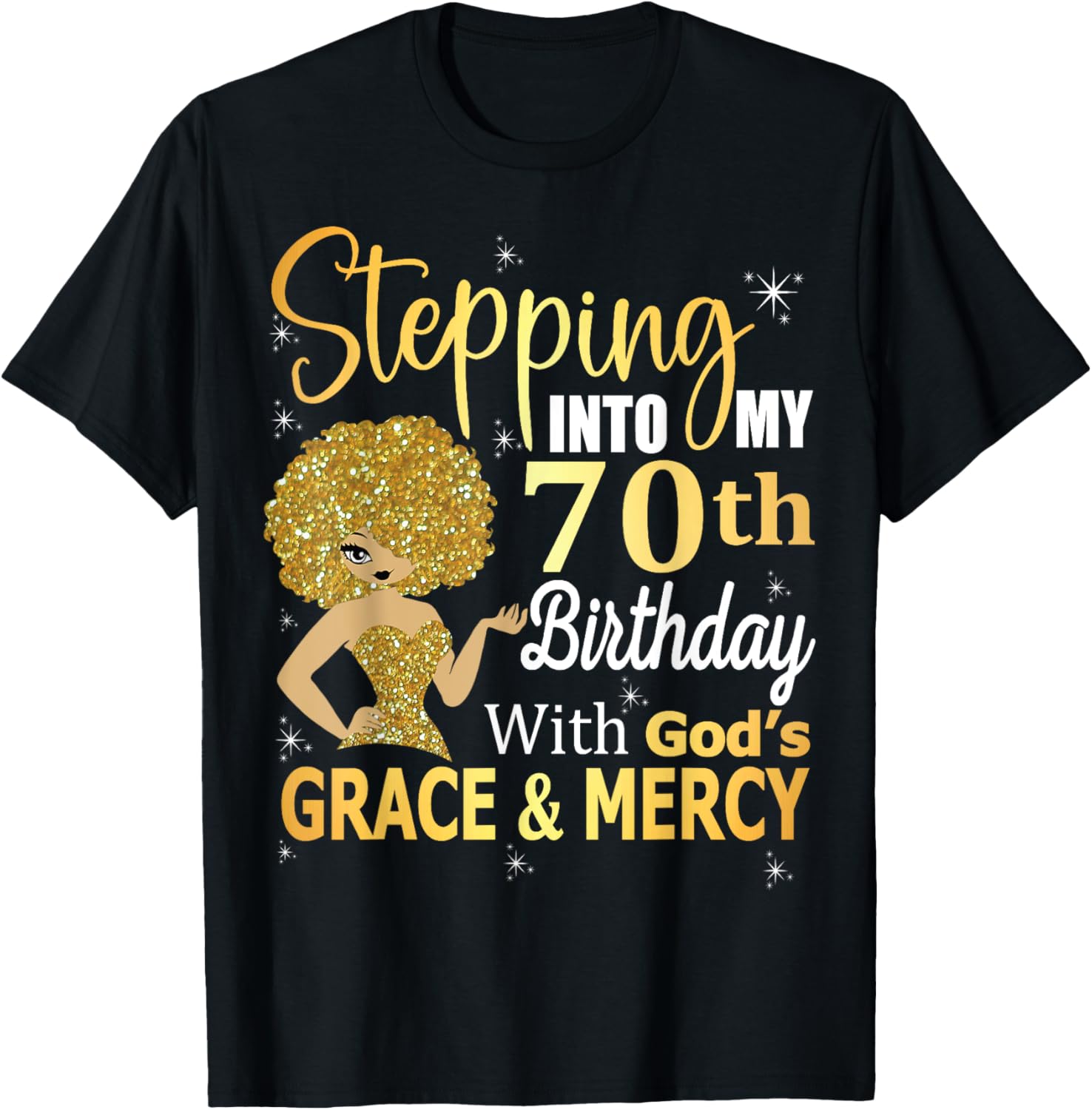 Stepping Into My 70Th Birthday With God'S Grace And Mercy T-Shirt