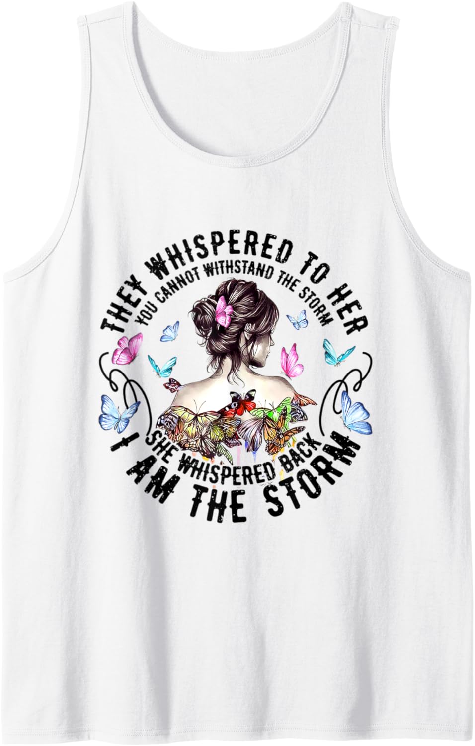 They Whispered To Her She Whispered Back I Am A Storm Tank Top