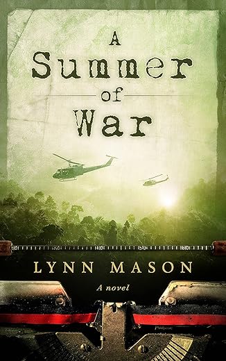 A Summer Of War: A Thrilling Novel Of Adventure And Romance In The Vietnam War