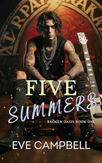 Five Summers: A Steamy Rockstar Romance (Broken Oasis Series Book 1)