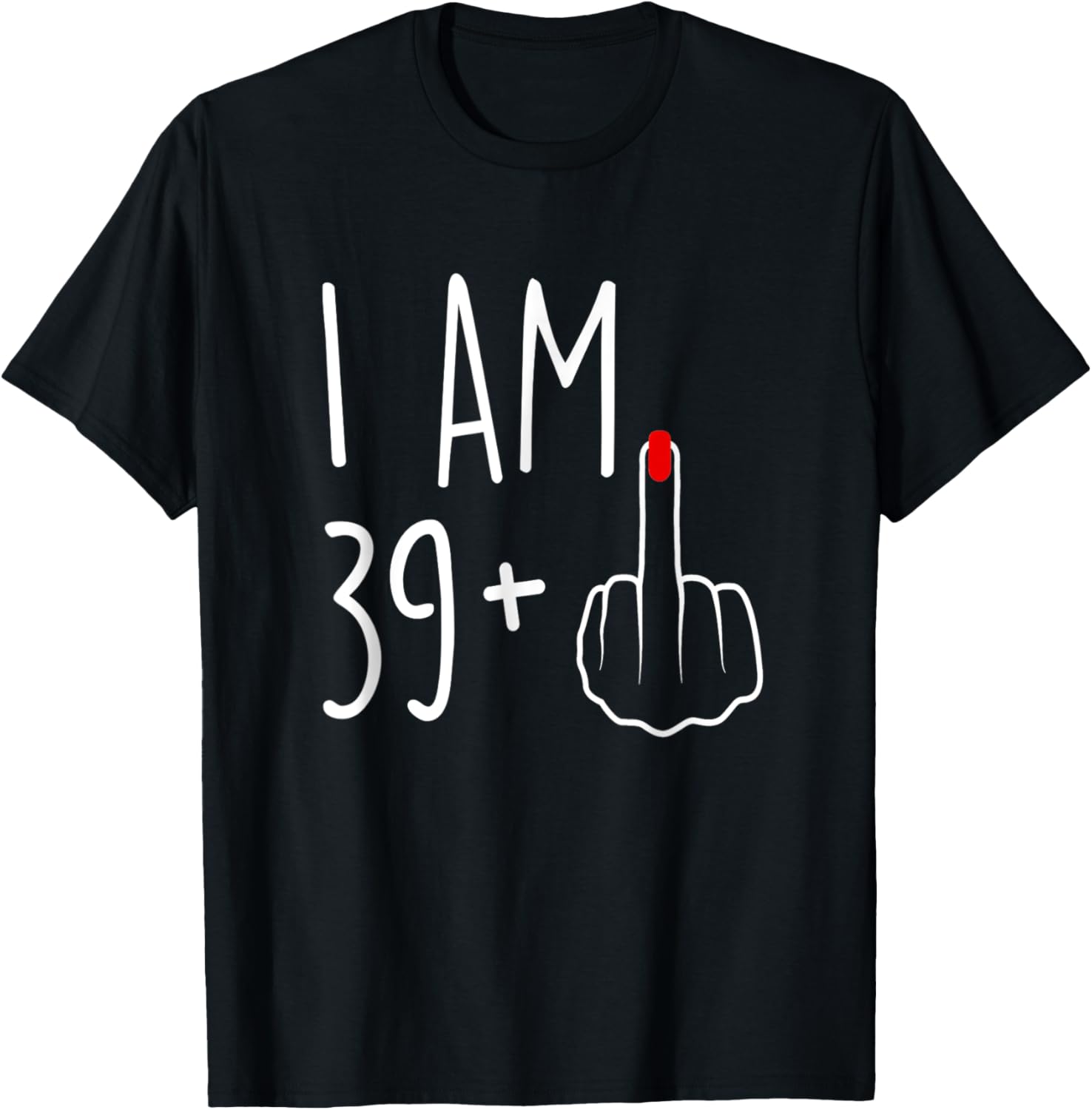 I Am 39 Plus 1 Middle Finger For A 40Th Birthday For Women T-Shirt