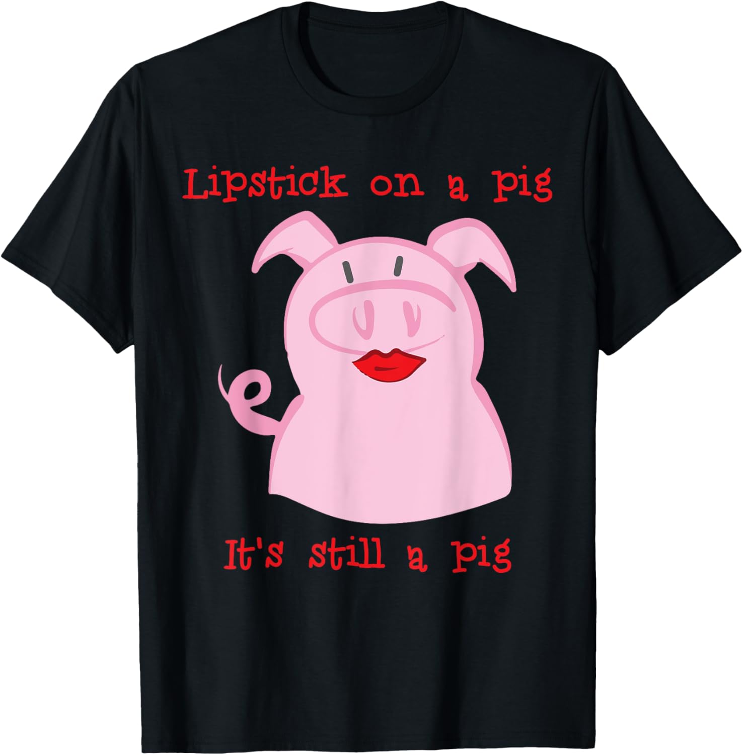 Lipstick On A Pig T-Shirt