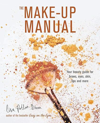 The Make-Up Manual: Your Beauty Guide For Brows, Eyes, Skin, Lips And More