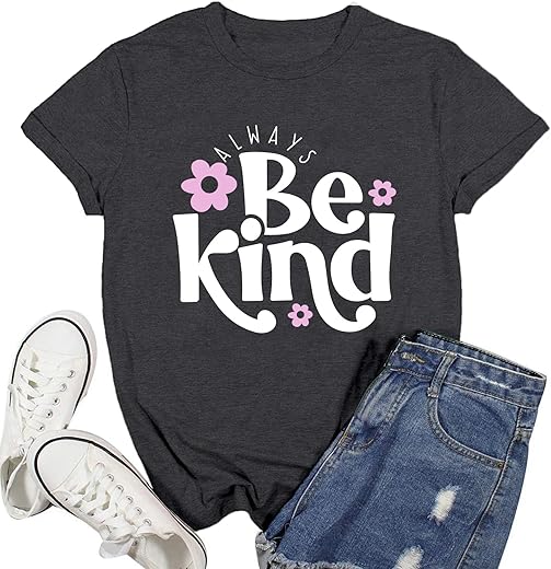 Women Be Kind Shirt Kindness Teacher Shirts Inspirational T-Shirt Womens Shirt