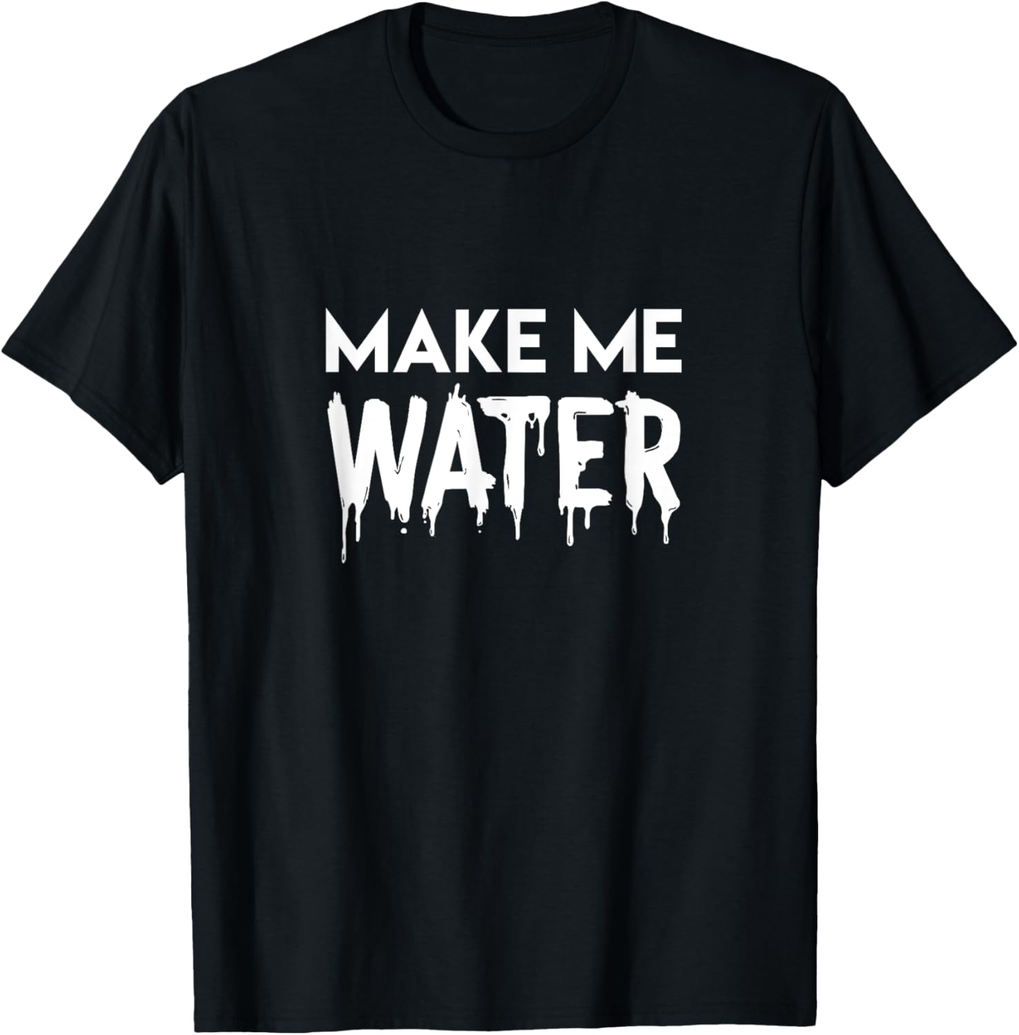 Make Me Wet Make Me Water Sexy Song Lyrics Tyla Dance Trend T-Shirt