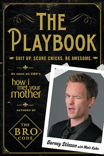 The Playbook: Suit Up. Score Chicks. Be Awesome. (Bro Code)